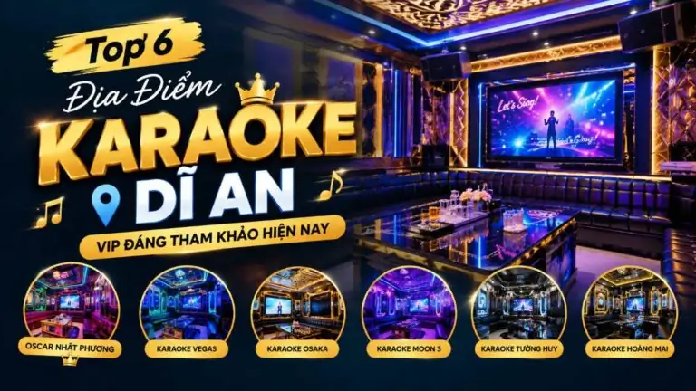 top 6 địa điểm karaoke tại dĩ an